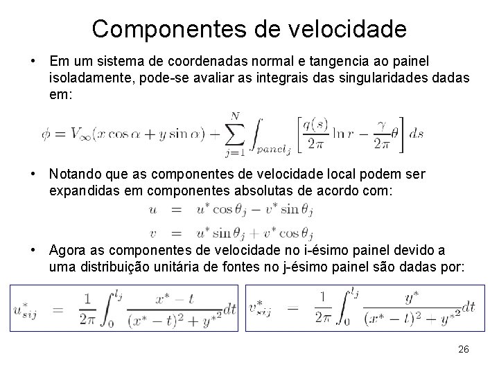 Componentes de velocidade • Em um sistema de coordenadas normal e tangencia ao painel