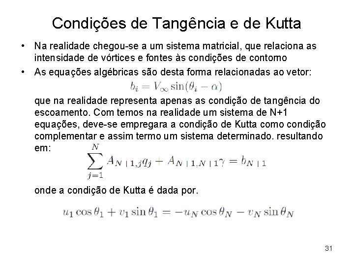 Condições de Tangência e de Kutta • Na realidade chegou-se a um sistema matricial,