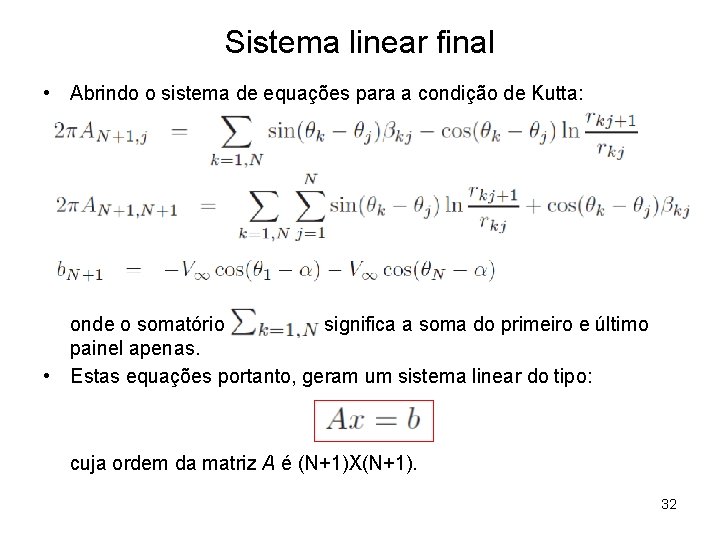 Sistema linear final • Abrindo o sistema de equações para a condição de Kutta:
