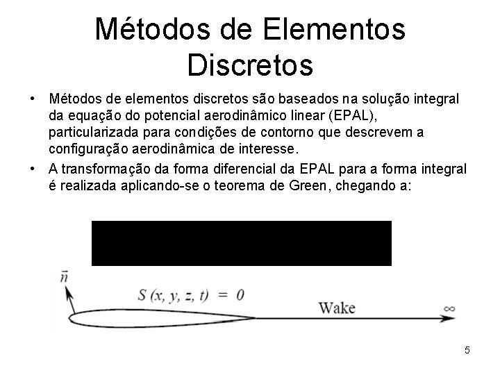 Métodos de Elementos Discretos • Métodos de elementos discretos são baseados na solução integral