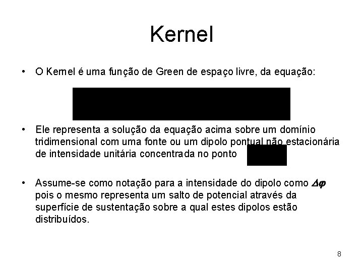 Kernel • O Kernel é uma função de Green de espaço livre, da equação: