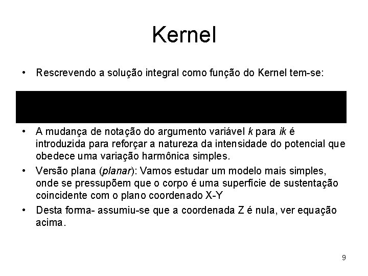 Kernel • Rescrevendo a solução integral como função do Kernel tem-se: • A mudança