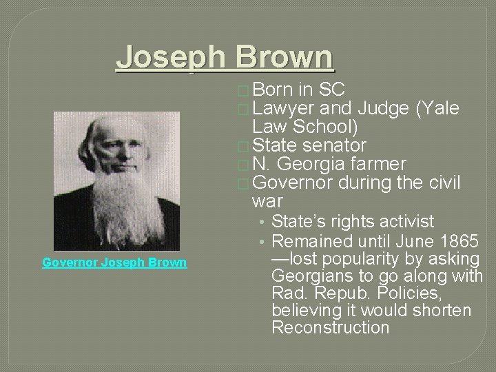 Joseph Brown � Born in � Lawyer SC and Judge (Yale Law School) �