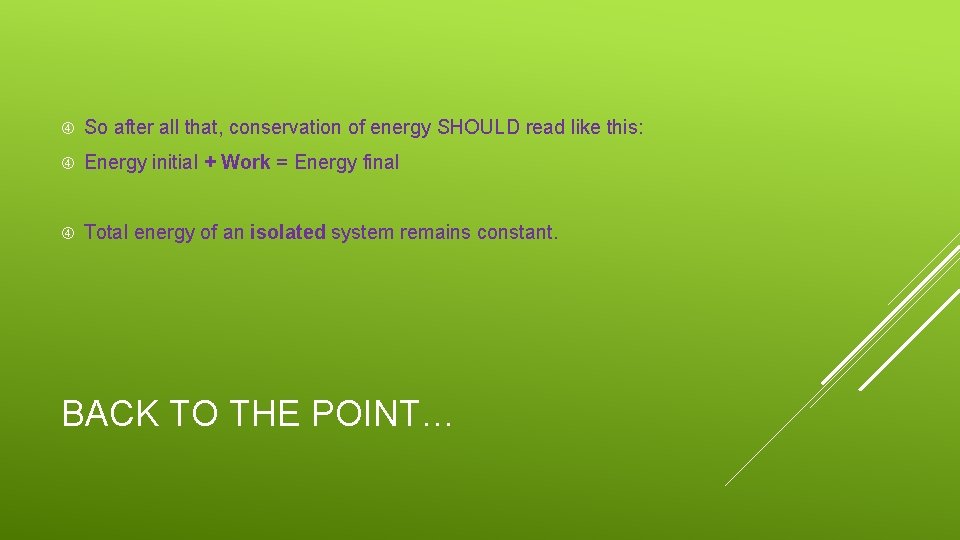  So after all that, conservation of energy SHOULD read like this: Energy initial