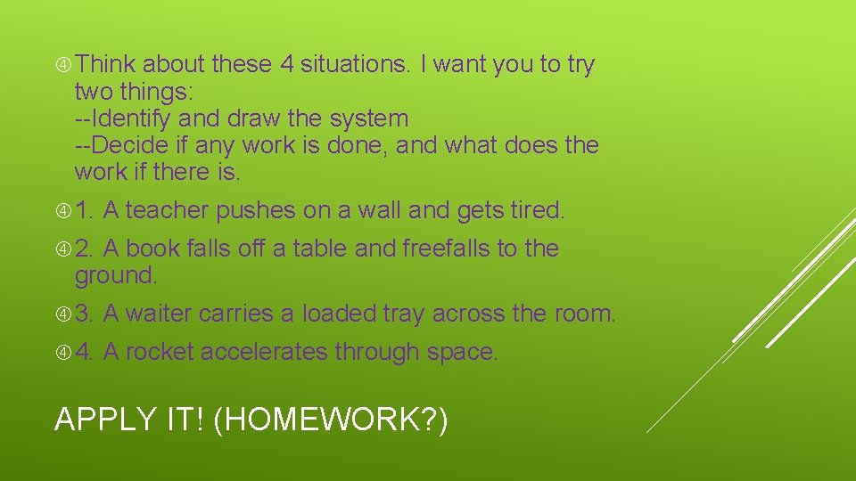  Think about these 4 situations. I want you to try two things: --Identify