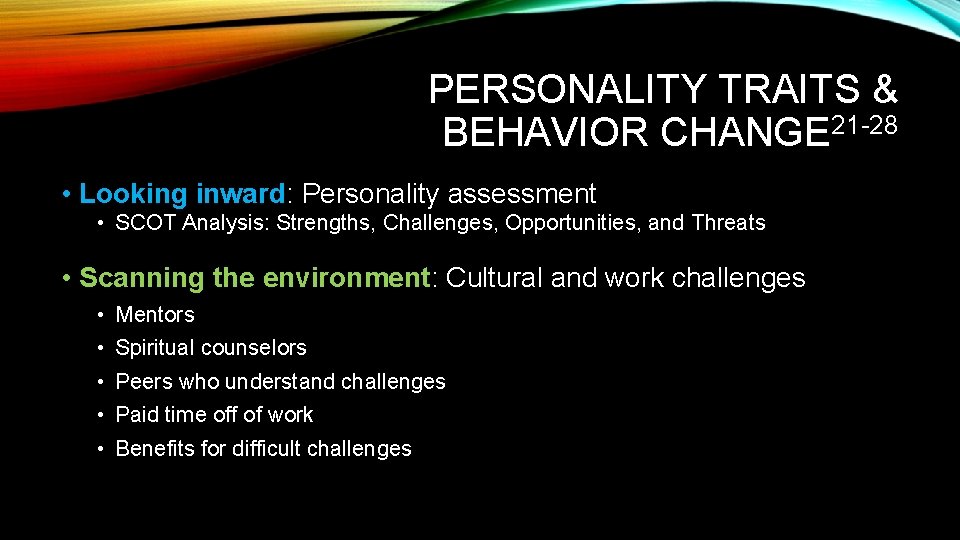 PERSONALITY TRAITS & BEHAVIOR CHANGE 21 -28 • Looking inward: Personality assessment • SCOT