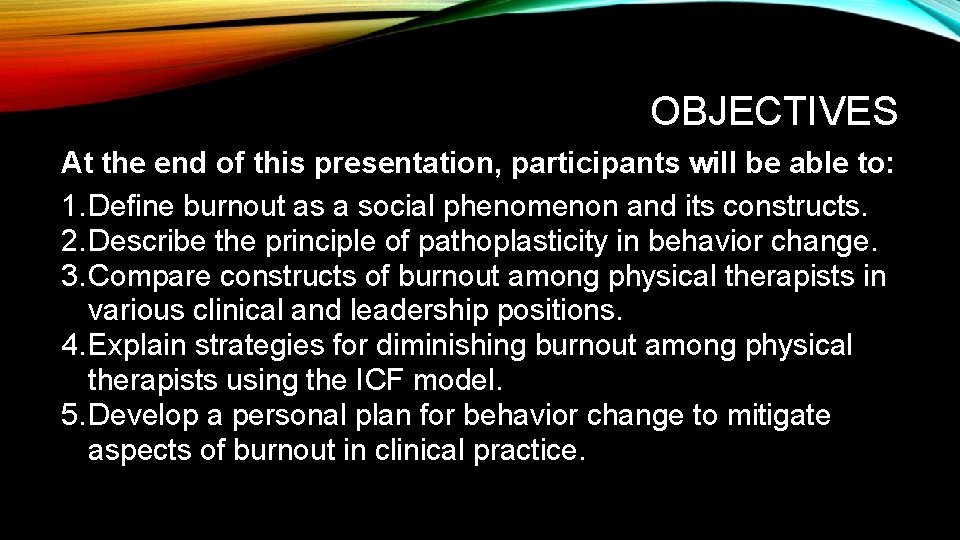OBJECTIVES At the end of this presentation, participants will be able to: 1. Define