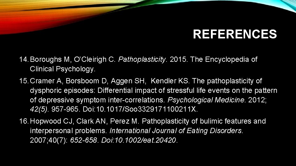 REFERENCES 14. Boroughs M, O’Cleirigh C. Pathoplasticity. 2015. The Encyclopedia of Clinical Psychology. 15.