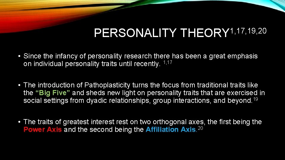 PERSONALITY THEORY 1, 17, 19, 20 • Since the infancy of personality research there