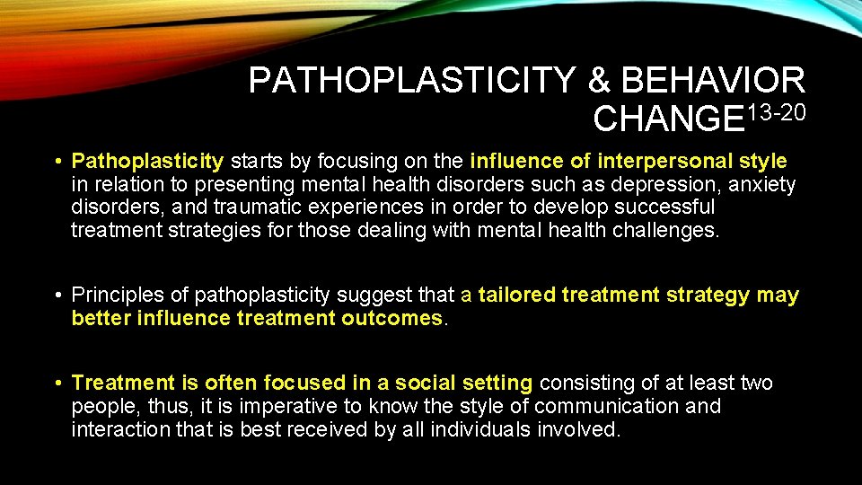 PATHOPLASTICITY & BEHAVIOR CHANGE 13 -20 • Pathoplasticity starts by focusing on the influence