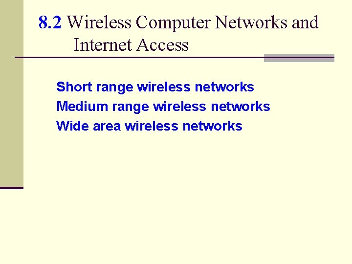 8. 2 Wireless Computer Networks and Internet Access Short range wireless networks Medium range