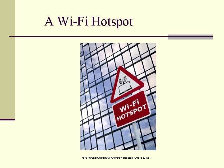 A Wi-Fi Hotspot © STOCKBROKERXTRA/Age Fotostock America, Inc. 