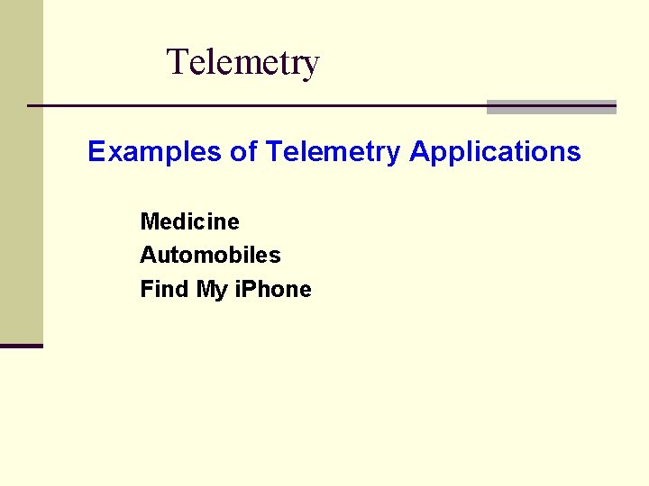 Telemetry Examples of Telemetry Applications Medicine Automobiles Find My i. Phone 