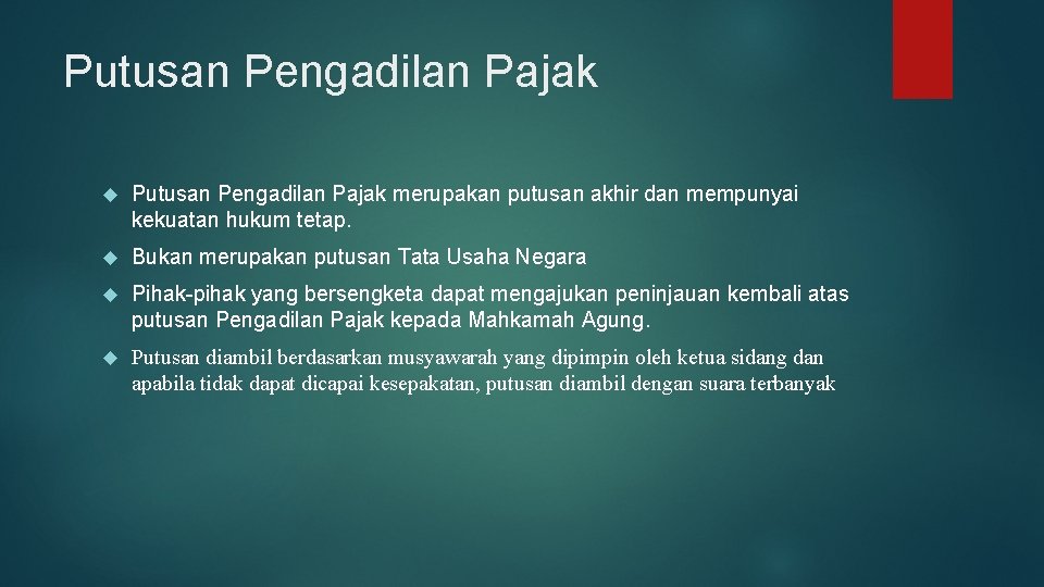 Putusan Pengadilan Pajak merupakan putusan akhir dan mempunyai kekuatan hukum tetap. Bukan merupakan putusan