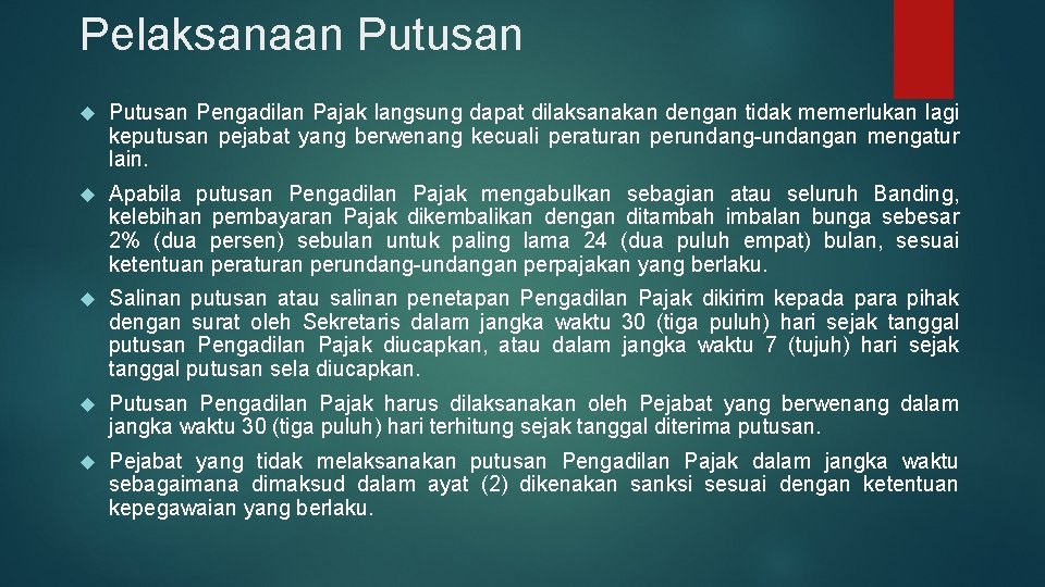 Pelaksanaan Putusan Pengadilan Pajak langsung dapat dilaksanakan dengan tidak memerlukan lagi keputusan pejabat yang