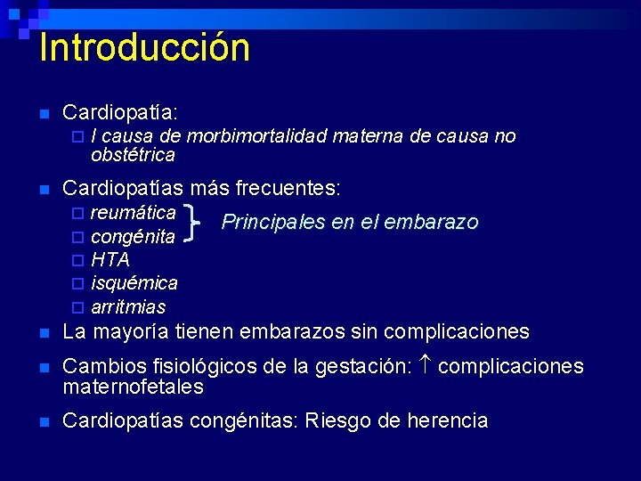 Introducción n Cardiopatía: ¨ n I causa de morbimortalidad materna de causa no obstétrica