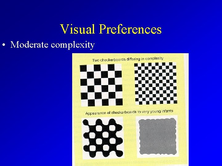 Visual Preferences • Moderate complexity 