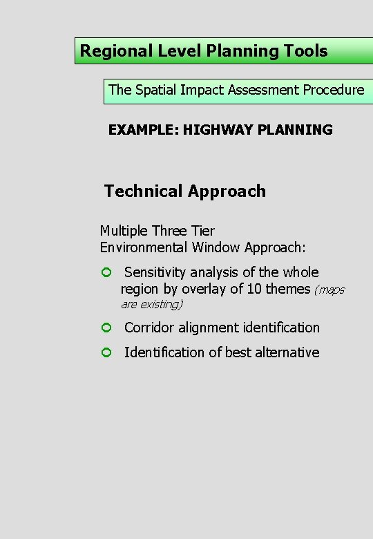 Regional Level Planning Tools The Spatial Impact Assessment Procedure EXAMPLE: HIGHWAY PLANNING Technical Approach