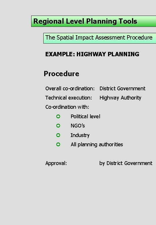 Regional Level Planning Tools The Spatial Impact Assessment Procedure EXAMPLE: HIGHWAY PLANNING Procedure Overall