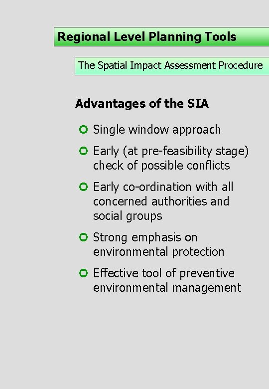 Regional Level Planning Tools The Spatial Impact Assessment Procedure Advantages of the SIA ¢