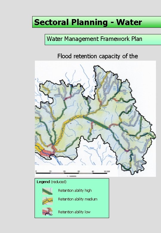 Sectoral Planning - Water Management Framework Plan Flood retention capacity of the floodplain Legend