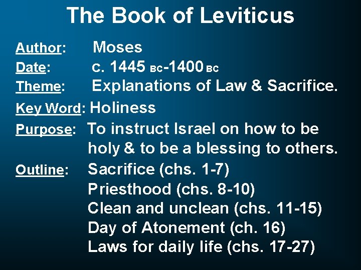 The Book of Leviticus Moses c. 1445 BC-1400 BC Explanations of Law & Sacrifice.