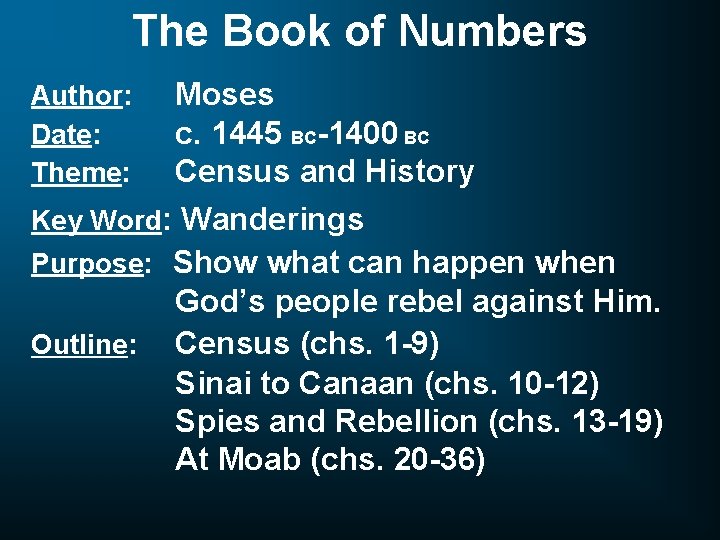 The Book of Numbers Author: Date: Theme: Moses c. 1445 BC-1400 BC Census and