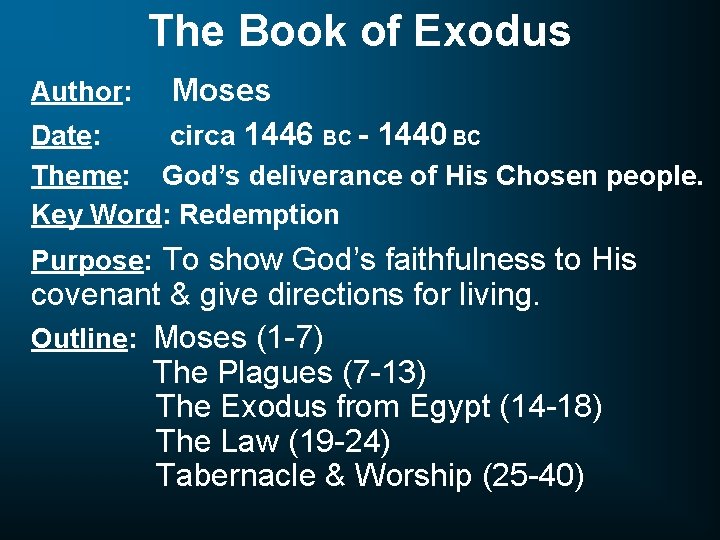 The Book of Exodus Author: Moses circa 1446 BC - 1440 BC Date: Theme: