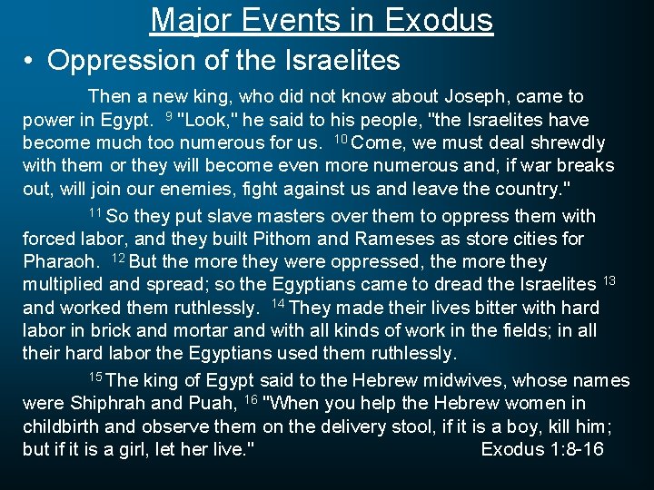 Major Events in Exodus • Oppression of the Israelites Then a new king, who