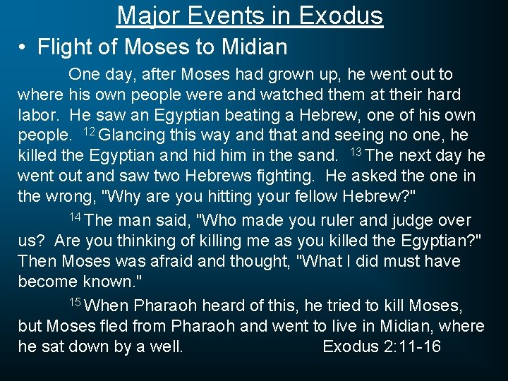 Major Events in Exodus • Flight of Moses to Midian One day, after Moses