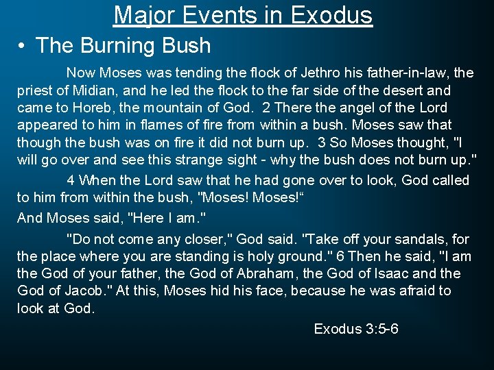 Major Events in Exodus • The Burning Bush Now Moses was tending the flock