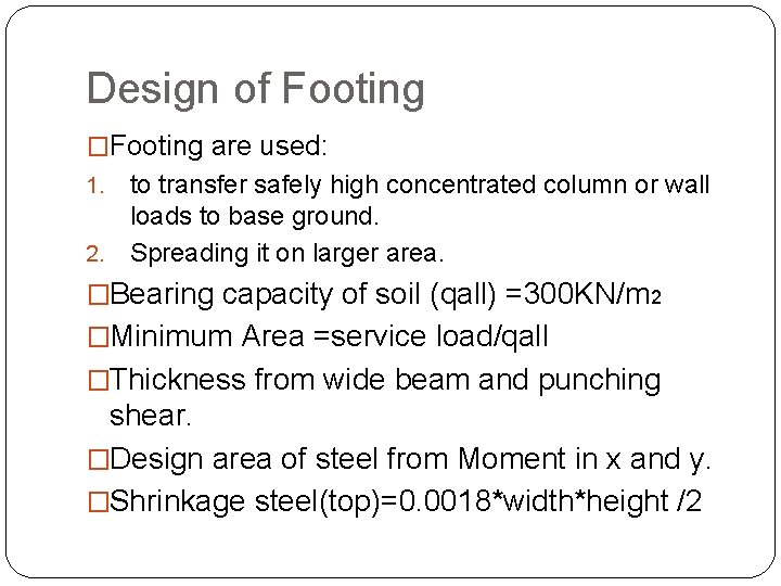 Design of Footing �Footing are used: to transfer safely high concentrated column or wall