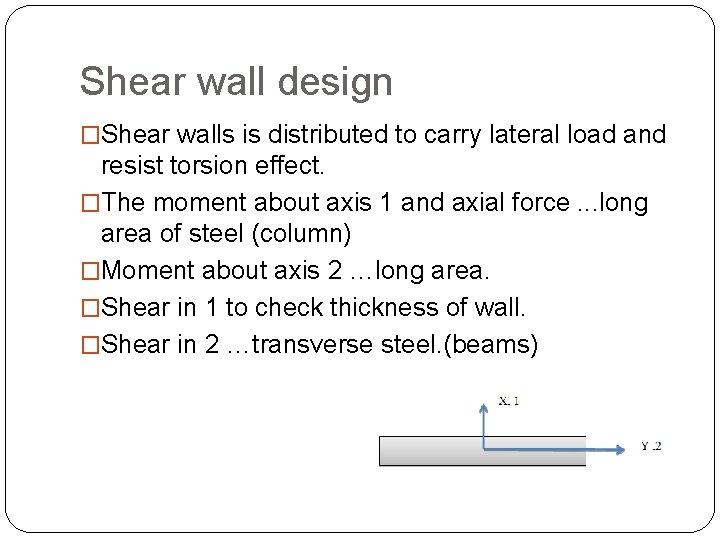 Shear wall design �Shear walls is distributed to carry lateral load and resist torsion