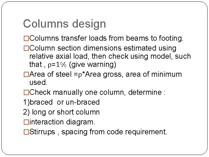 Columns design �Columns transfer loads from beams to footing. �Column section dimensions estimated using