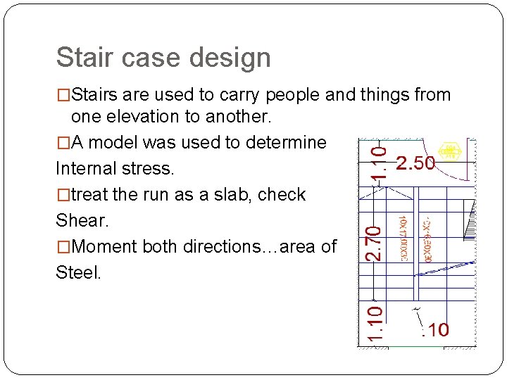 Stair case design �Stairs are used to carry people and things from one elevation