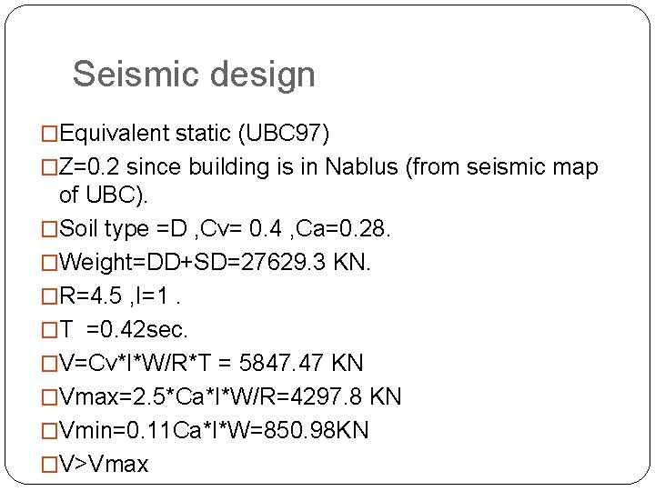 Seismic design �Equivalent static (UBC 97) �Z=0. 2 since building is in Nablus (from