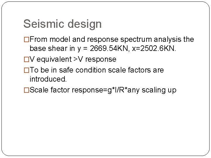 Seismic design �From model and response spectrum analysis the base shear in y =