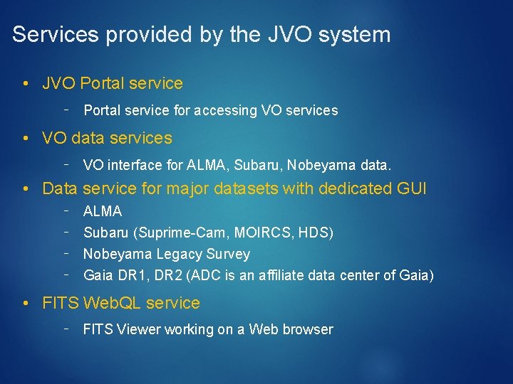 Services provided by the JVO system • JVO Portal service ⁃ Portal service for