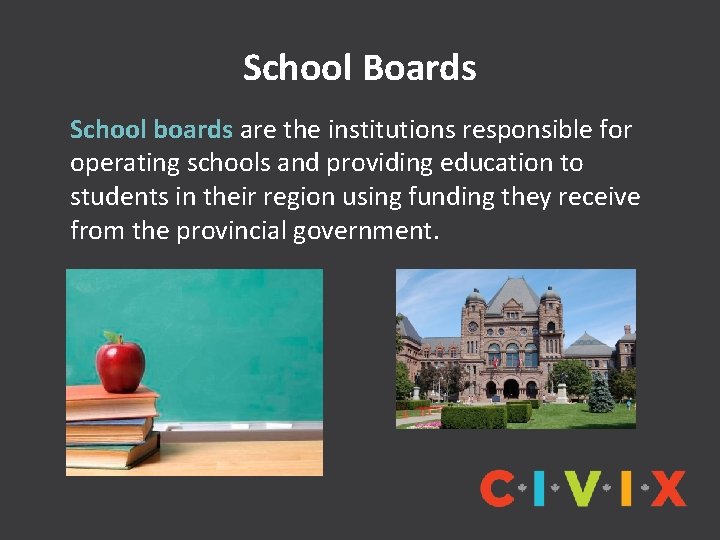 School Boards School boards are the institutions responsible for operating schools and providing education