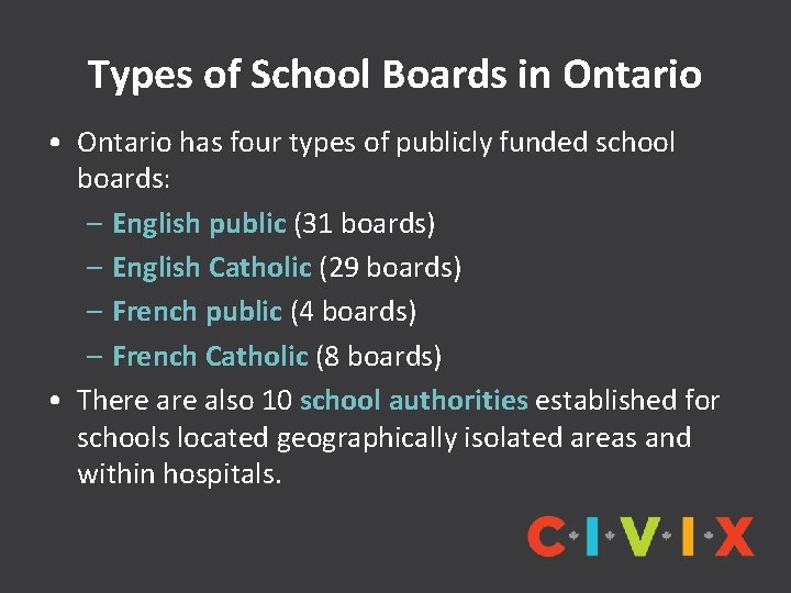 Types of School Boards in Ontario • Ontario has four types of publicly funded