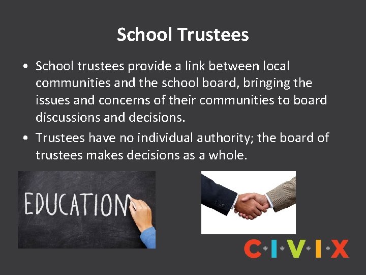 School Trustees • School trustees provide a link between local communities and the school