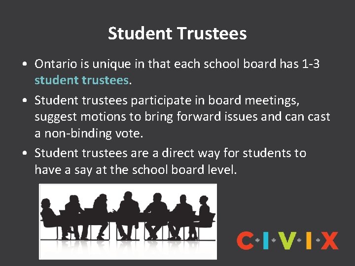 Student Trustees • Ontario is unique in that each school board has 1 -3