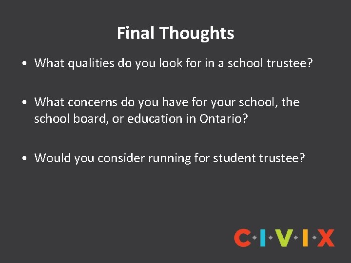 Final Thoughts • What qualities do you look for in a school trustee? •
