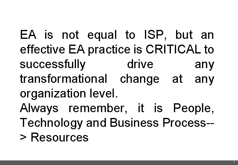 EA is not equal to ISP, but an effective EA practice is CRITICAL to