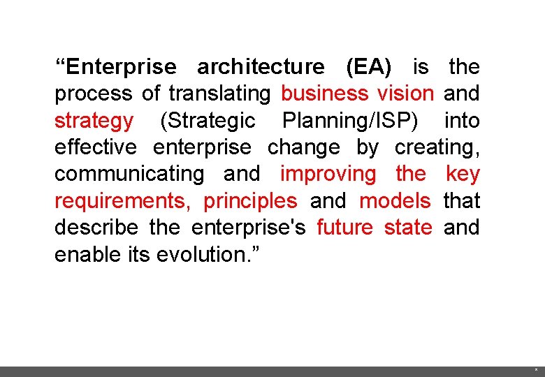 “Enterprise architecture (EA) is the process of translating business vision and strategy (Strategic Planning/ISP)