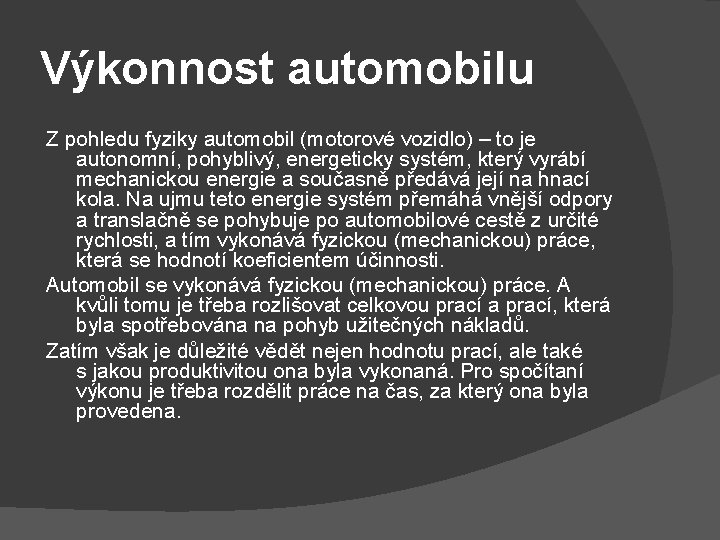 Výkonnost automobilu Z pohledu fyziky automobil (motorové vozidlo) – to je autonomní, pohyblivý, energeticky