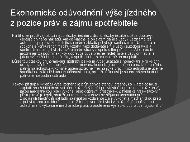 Ekonomické odůvodnění výše jízdného z pozice práv a zájmu spotřebitele Na trhu se prodávají