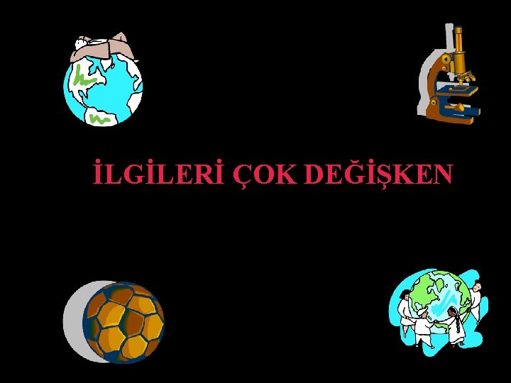 İLGİLERİ ÇOK DEĞİŞKEN 