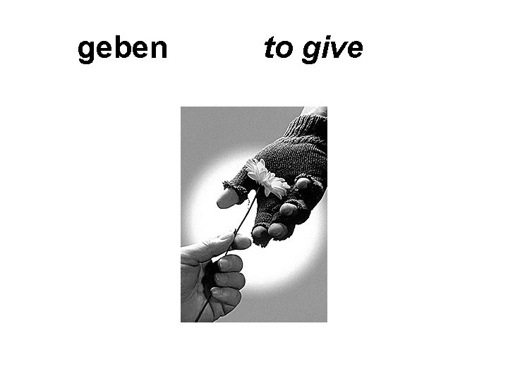 geben to give 