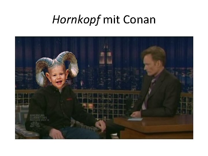 Hornkopf mit Conan 